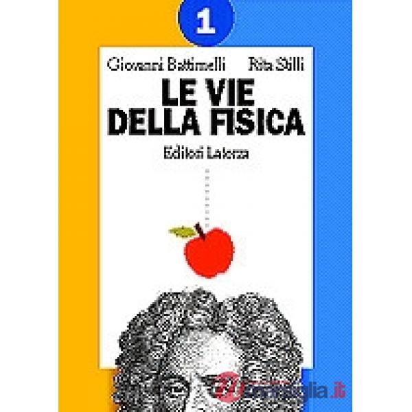 LE VIE DELLA FISICA VOL. 1