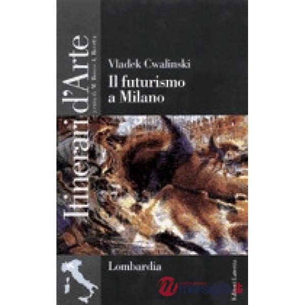 FUTURISMO A MILANO ITINERARI D'ARTE