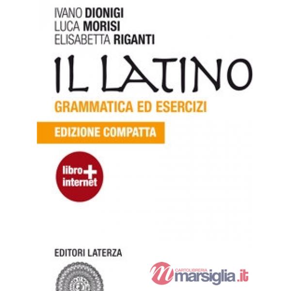 IL LATINO - GRAMMATICA ED ESERCIZI (ED.COMPATTA)