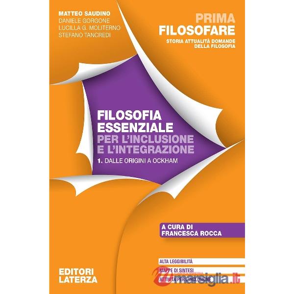 Prima filosofare. Filosofia essenziale per l'inclusione e l'integrazione. Per le Scuole superiori. Vol. 1: Dalle origini a Ockha