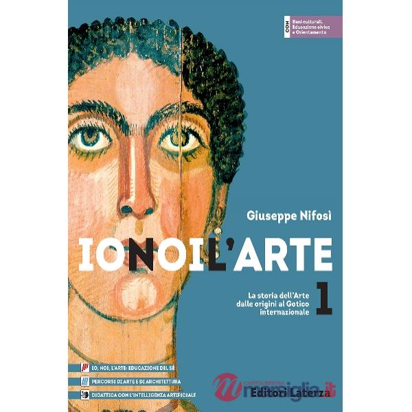 IO NOI L'ARTE VOL 1 + BENI CULTURALI. EDUCAZIONE CIVICA E ORIENTAMENTO