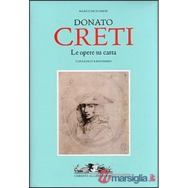 Donato Creti. Le opere su carta. Catalogo ragionato. Ediz. illustrata