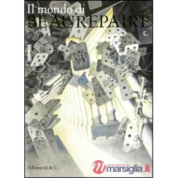 Mondo di Beaurepaire. Ediz. illustrata (Il)
