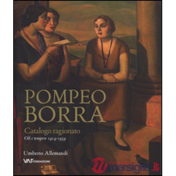 Pompeo Borra. Oli e tempere 1914-1959. Catalogo ragionato. Ediz. italiana, tedes
