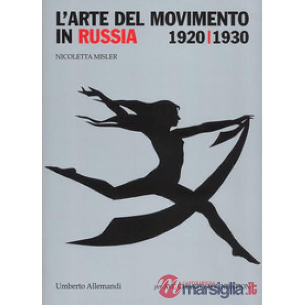 Arte del movimento in Russia (1920-1930). Ediz. a colori (L')