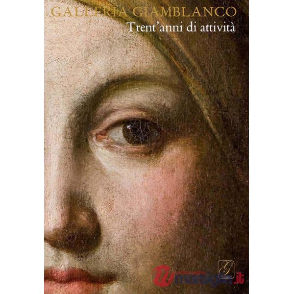 Galleria Giamblanco. Trent'anni di attività. Ediz. illustrata