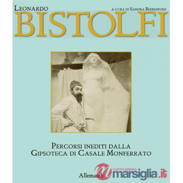 Leonardo bistolfi. L'uomo e l'artista