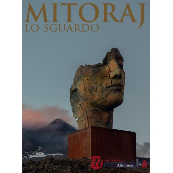 Mitoraj. Lo sguardo. Ediz. illustrata