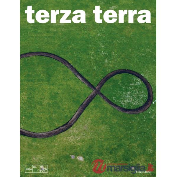 Terza Terra. Michelangelo Pistoletto e Cittadellarte a Villa Manin. Ediz. illustrata
