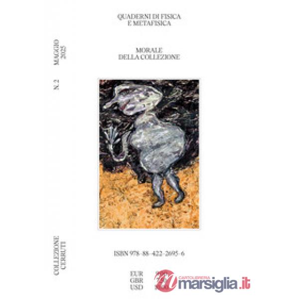 Quaderni di fisica e metafisica. Vol. 2: Morale della collezione