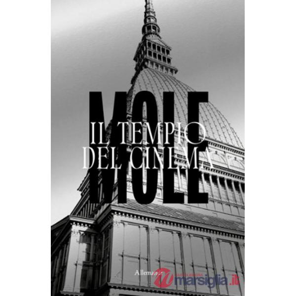 Mole. Il tempio del cinema. Ediz. a colori