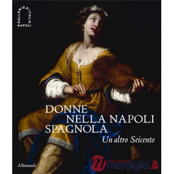 Donne nella Napoli spagnola. Un altro Seicento