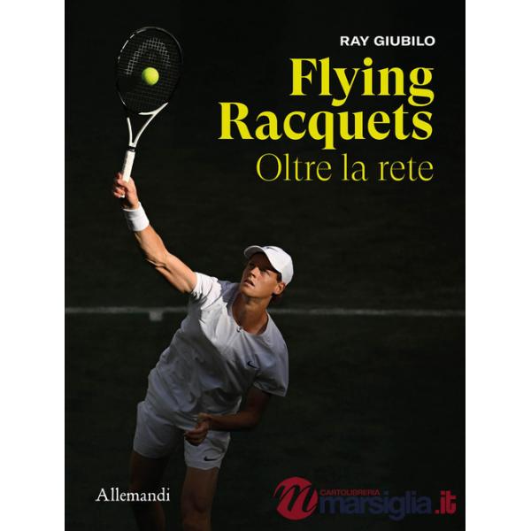 Flying Racquets. Oltre la rete. Ediz. italiana e inglese
