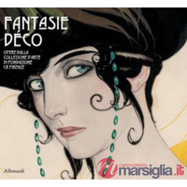 Fantasie déco. Opere dalla collezione d'arte di Fondazione Cr Firenze