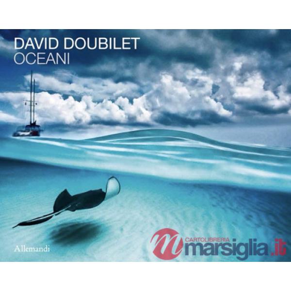David Doubilet. Oceani. Ediz. italiana e inglese