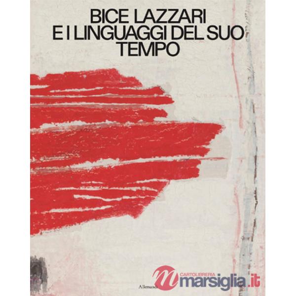 Bice Lazzari e i linguaggi del suo tempo. Ediz. italiana e inglese