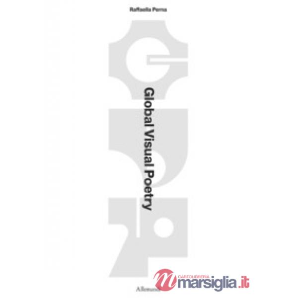 Global visual poetry. Ediz. bilingue