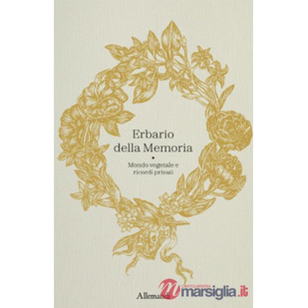 Erbario della memoria. Mondo vegetale e ricordi privati