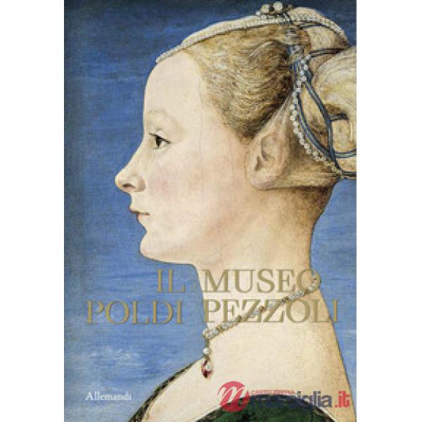 Museo Poldi Pezzoli. Ediz. a colori (Il)