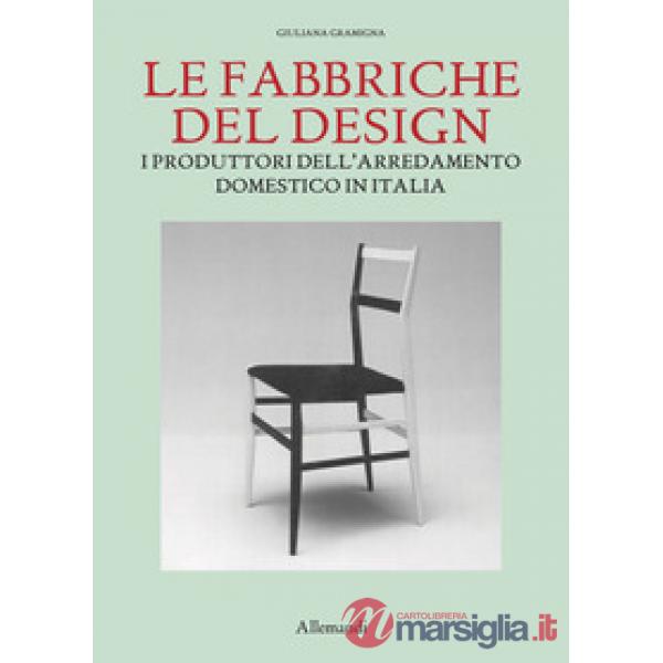 Fabbriche del design. I produttori dell'arredamento domestico in Italia 1950-2000 (Le)