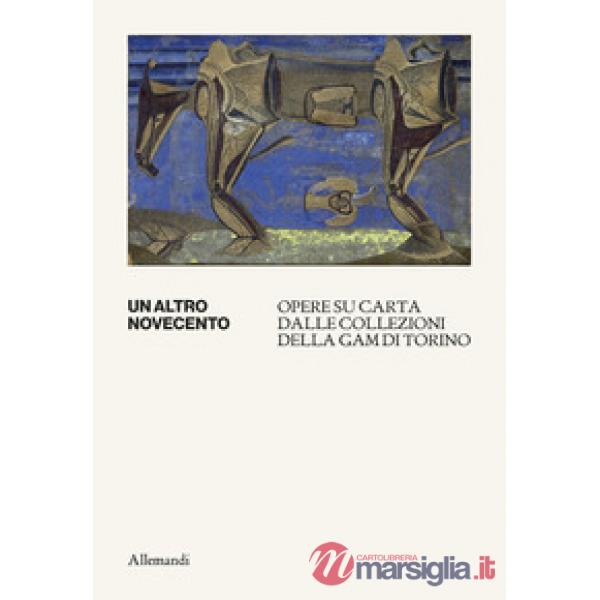Altro Novecento. Opere su carta dalle collezioni della GAM di Torino. Catalogo della mostra (GAM di Torino, 21 maggio-1 novembre