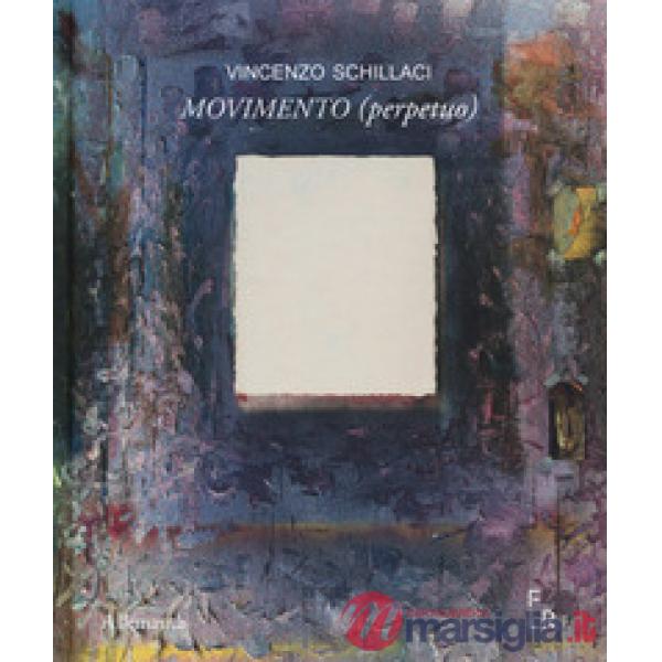 Vincenzo Schillaci. Movimento (perpetuo). Ediz. italiana e inglese