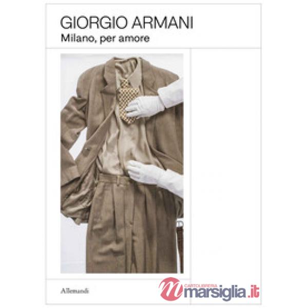 Giorgio Armani. Milano, per amore. Ediz. italiana e inglese