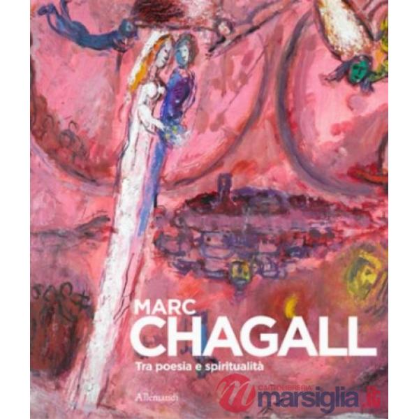 Marc Chagall. Tra poesia e spiritualità. Ediz. italiana e francese