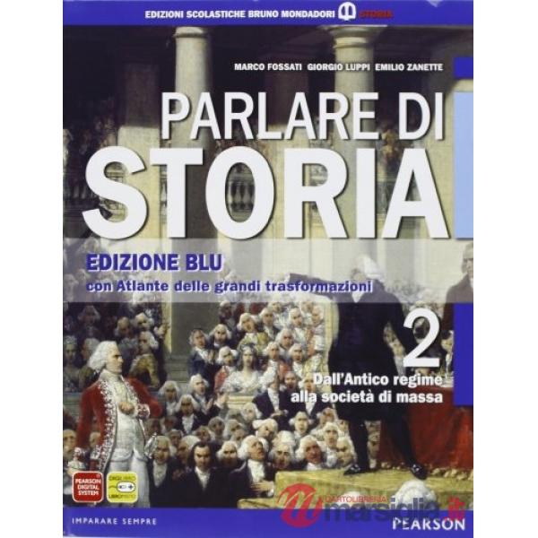 PARLARE DI STORIA 2 + ATLANTE GRANDI TRASFORM. ED. BLU