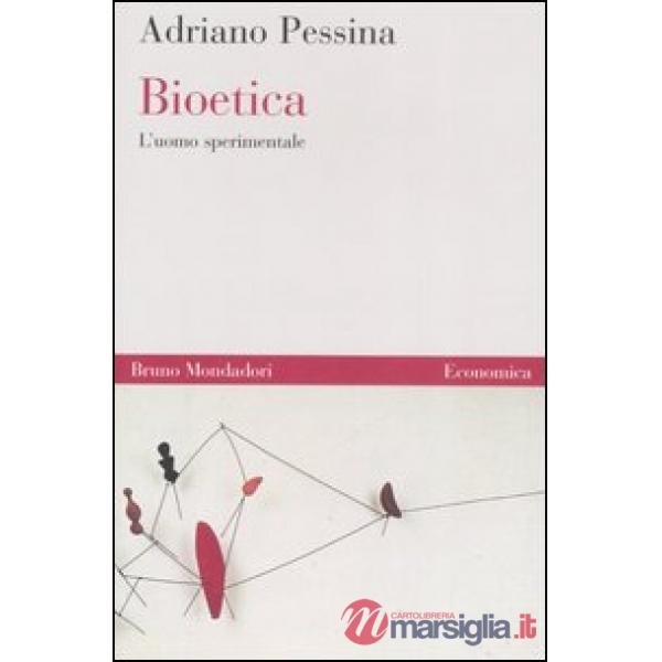 Bioetica. L'uomo sperimentale