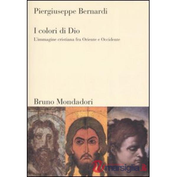 Colori di Dio. L'immagine cristiana fra Oriente e Occidente (I)