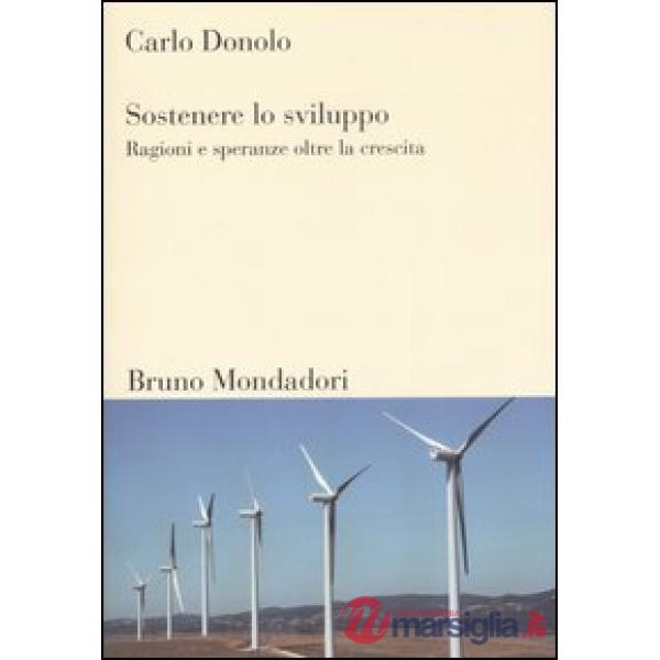 Sostenere lo sviluppo. Ragioni e speranze oltre la crescita