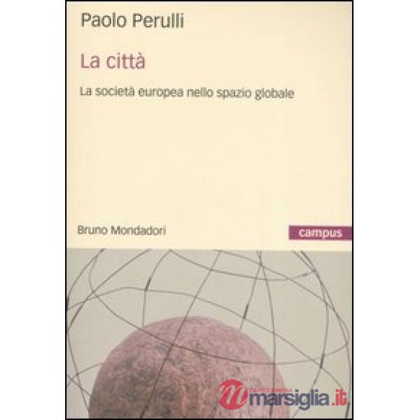 Città. La società europea nello spazio globale (La)
