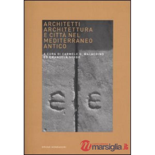 Architetti, architettura e città nel Mediterraneo antico. Atti del Convegno (Ven