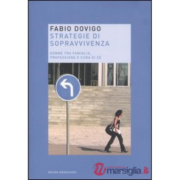 Strategie di sopravvivenza. Donne tra famiglia, professione e cura di sé