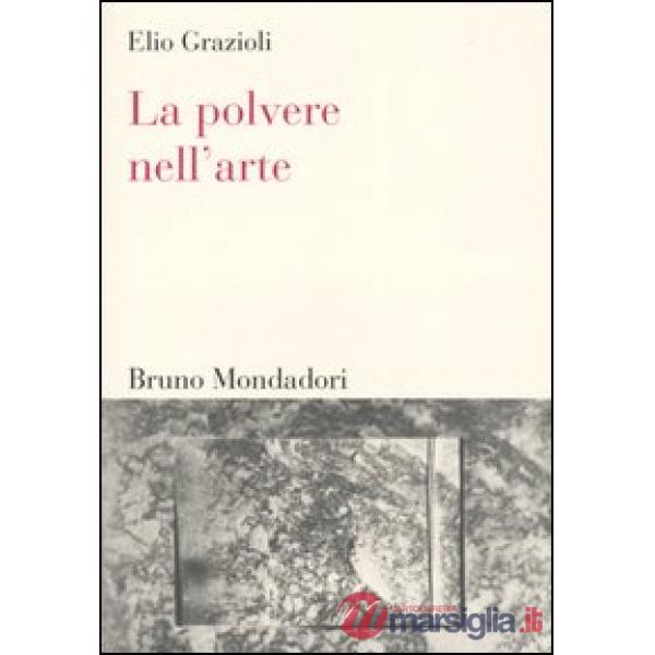 Polvere nell'arte. Da Leonardo a Bacon (La)