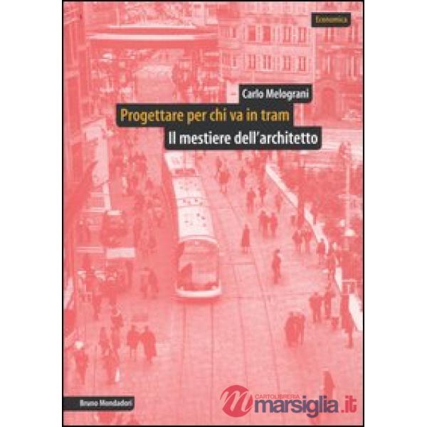 Progettare per chi va in tram. Il mestiere dell'architetto