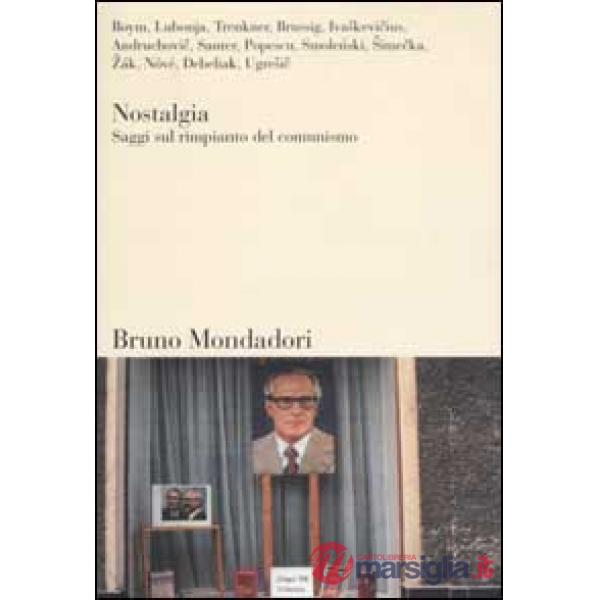 Nostalgia. Saggi sul rimpianto del comunismo
