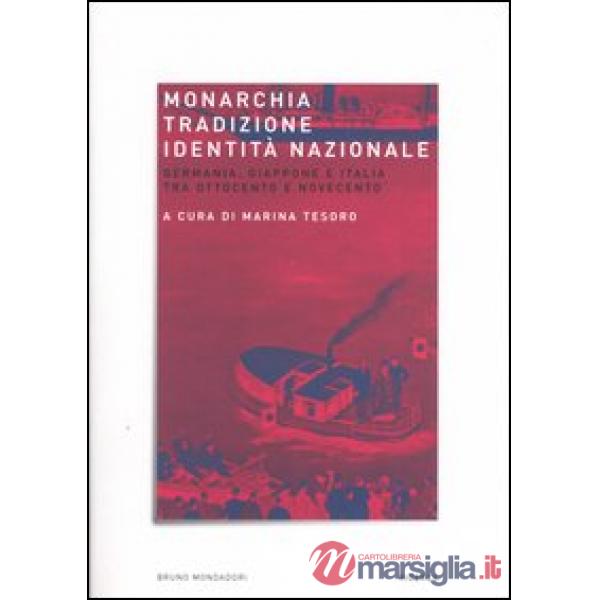 Monarchia, tradizione, identità nazionale. Germania, Giappone e Italia tra Ottoc