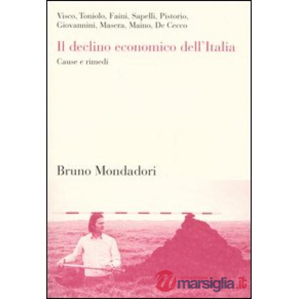 Declino economico dell'Italia. Cause e rimedi (Il)