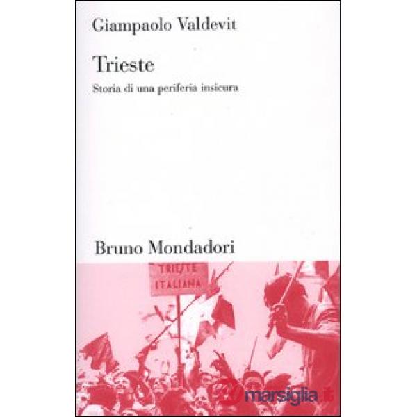 Trieste. Storia di una periferia insicura