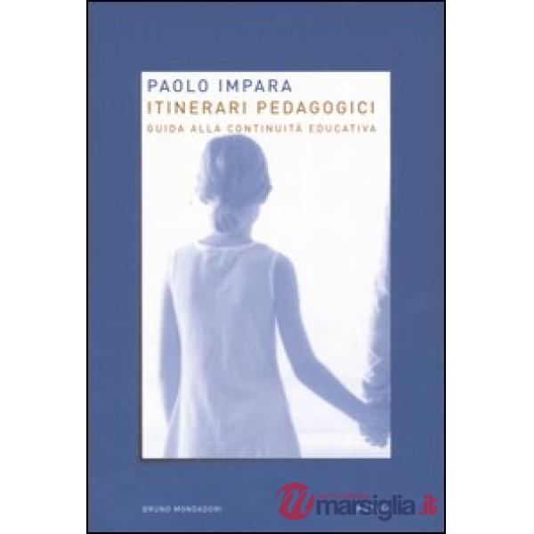 Itinerari pedagogici. Guida alla continuità educativa