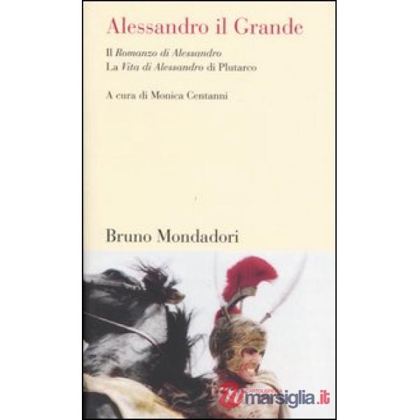 Alessandro il Grande. Il «Romanzo di Alessandro» e la «Vita di Alessandro» di Pl