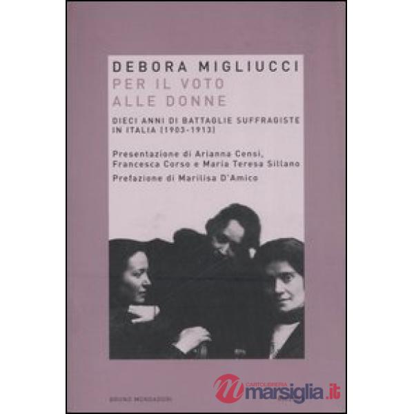 Per il voto alle donne. Dieci anni di battaglie suffragiste in Italia (1903-1913