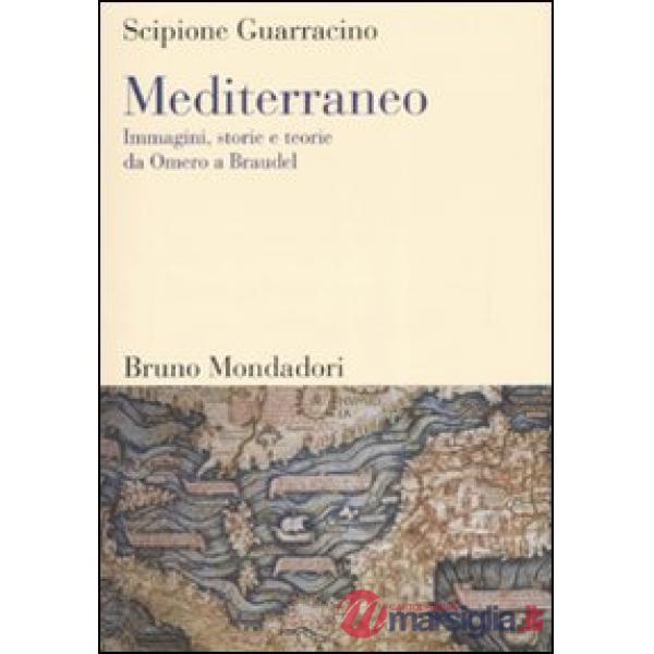 Mediterraneo. Immagini, storie e teorie da Omero a Braudel