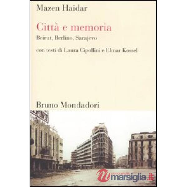 Città e memoria. Beirut, Berlino, Sarajevo