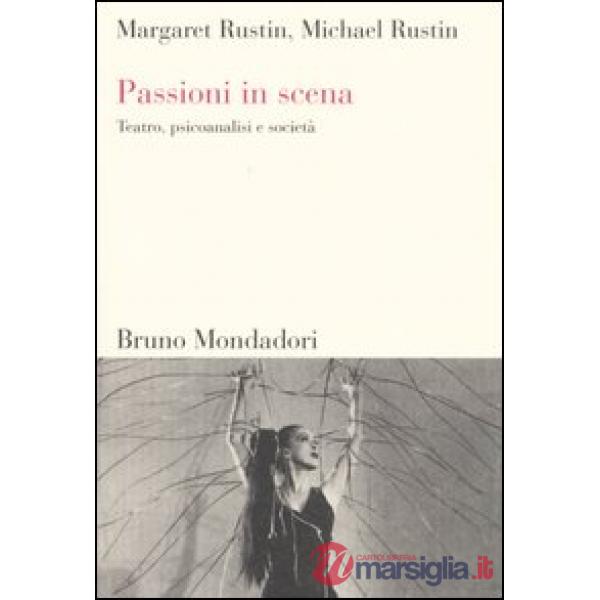 Passioni in scena. Teatro, psicoanalisi e società