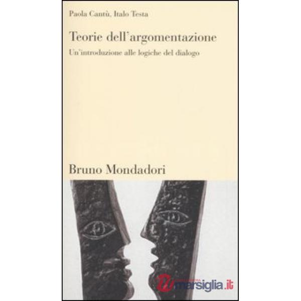 Teorie dell'argomentazione. Un'introduzione alle logiche del dialogo