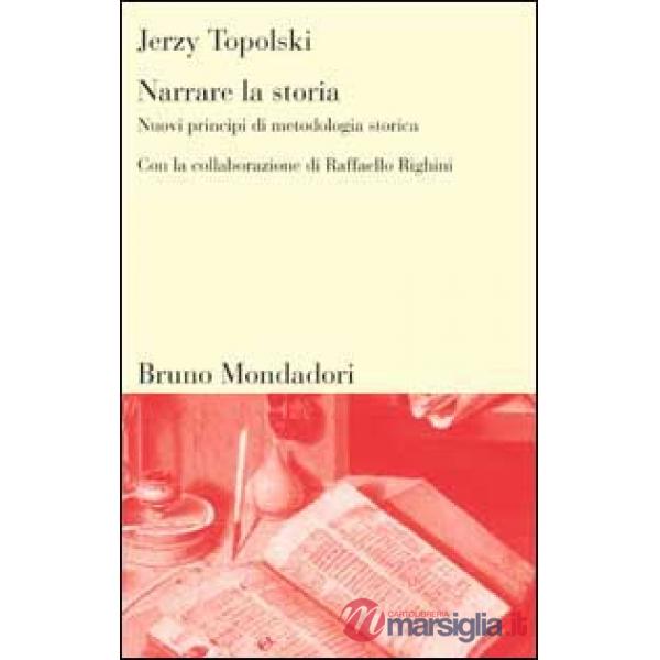Narrare la storia. Nuovi principi di metodologia storica