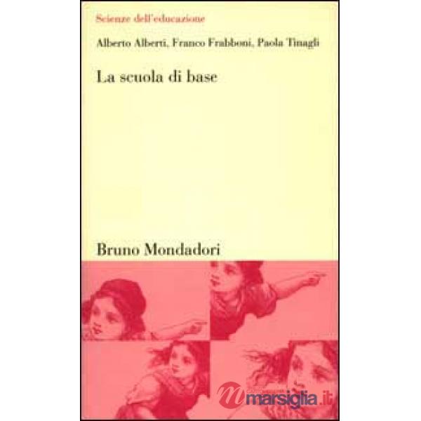 Scuola di base. Radici, settennio, curricolo, didattica (La)
